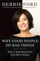 Why_Good_People_Do_Bad_Things__How_to_Stop_Being_Your_Own_Worst_Enemy